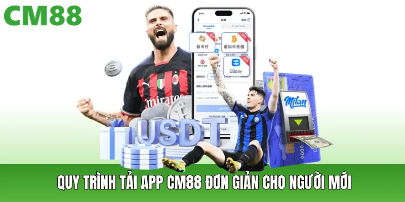 Quy trình tải app CM88 đơn giản cho người mới