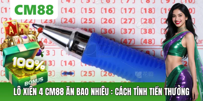 Lô Xiên 4 Ăn Bao Nhiêu CM88: Cách Tính Tiền Thưởng Chính Xác