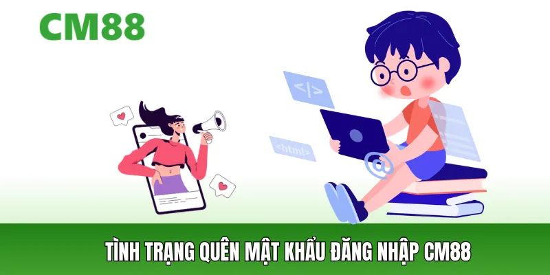 Tình trạng quên mật khẩu đăng nhập CM88